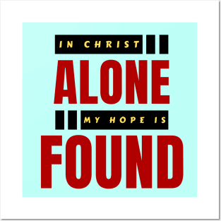 In Christ Alone My Hope Is Found | Christian Saying Posters and Art